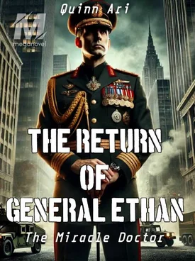 The return of General Ethan: The Miracle doctor.