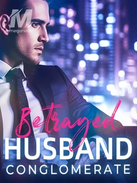 Betrayed Conglomerate Husband