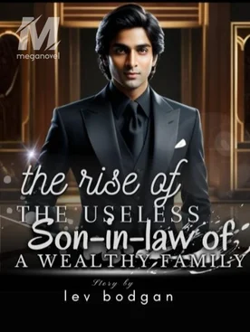 the rise of the useless son-in-law of a wealthy family