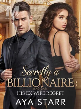 Secretly A Billionaire: His Ex Wife Regret