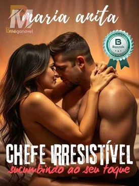 Chefe irresistível: sucumbindo ao seu toque