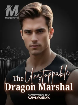 The Unstoppable Dragon Marshal