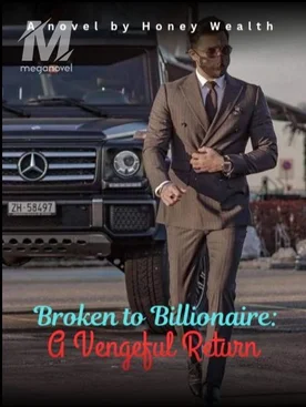 Broken to billionaire: A vengeful return