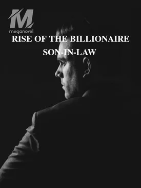 RISE OF THE BILLIONAIRE SON-IN-LAW