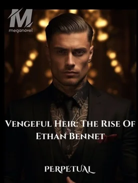 Vengeful Heir: The Rise of Ethan Bennett