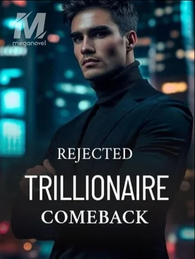 Rejected Trillionaire Comeback