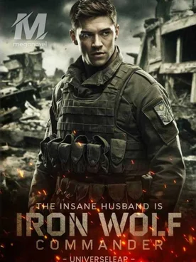 THE INSANE HUSBAND IS IRON WOLF COMMANDER