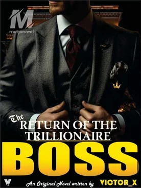 The Return of the Trillionaire Boss.
