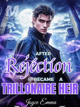After Rejection, I Became A Trillionaire Heir