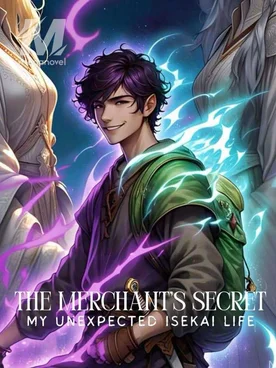 THE MERCHANT'S SECRET: My Unexpted Isekai Life