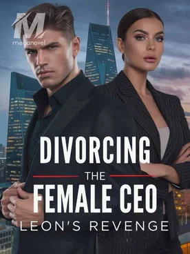 Divorcing The Female CEO: Leon's Revenge