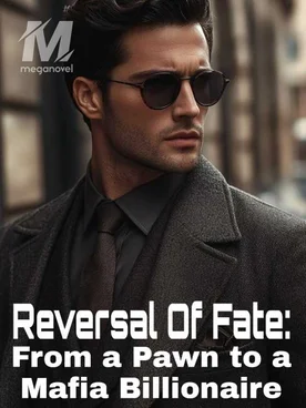 Reversal Of Fate: From A Pawn To A Mafia Billionaire