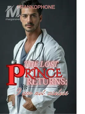 THE LOST PRINCE RETURNS: I AM NOT USELESS