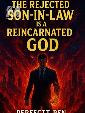 The Rejected Son-In-Law Is A Reincarnated God