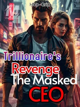 Trillionaire’s Revenge: The Masked CEO