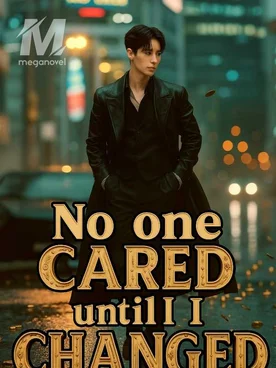 No one cared...until I changed