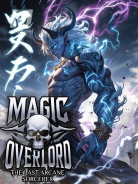 Magic Overlord: The Last Arcane Sorcerer