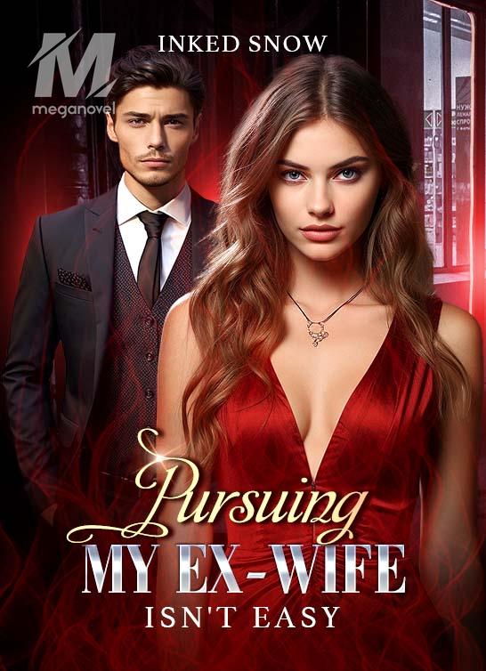 Pursuing My Ex-Wife Isn't Easy