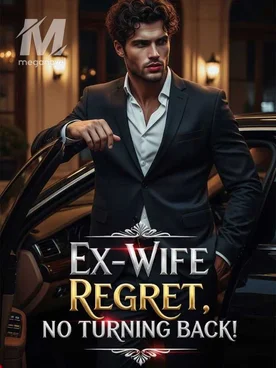 EX-WIFE REGRET, NO TURNING BACK!