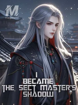 I Became the Sect Master’s Shadow