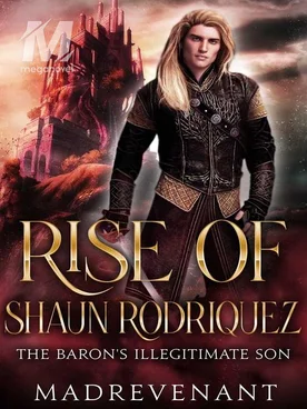 Rise of Shaun Rodriquez, the Baron's Illegitimate Son
