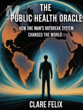 The Public Health Oracle: How One Man’s Outbreak System Chan