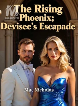 The Rising Phoenix: Devisee’s escapade.