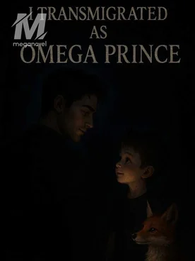 I Transmigrated as Omega Prince