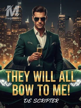 They Will All Bow To Me!