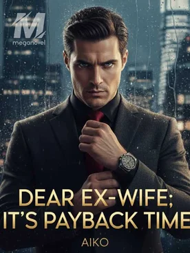 DEAR EX-WIFE: IT'S PAYBACK TIME
