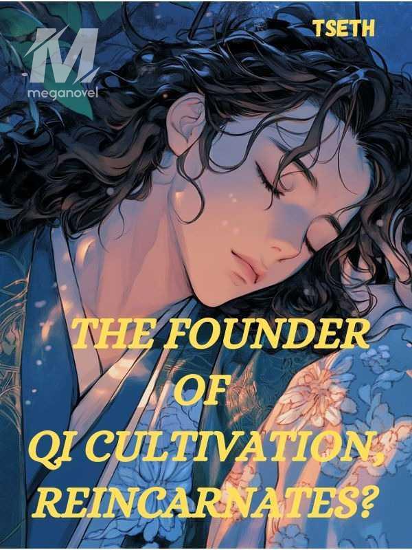 The Founder Of Qi Cultivation, Reincarnates?