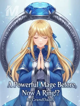 A powerful mage before, A ring now!?