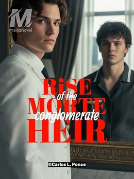 RISE OF THE MORTE CONGLOMERATE HEIR