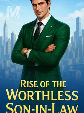 RISE OF THE WORTHLESS SON-IN-LAW