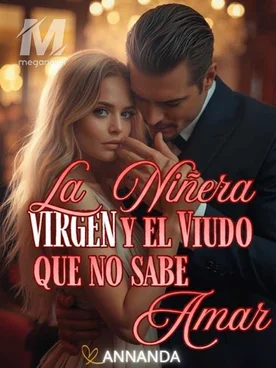 La niñera virgen y el viudo que no sabe amar