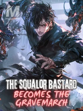 The Squalor Bastard Becomes The Gravemarch