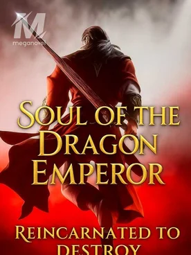 Soul of the Dragon Emperor Reincarnated to destroy