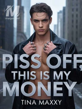 Piss Off, This Is My Money