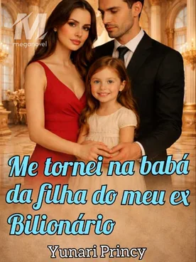 Me tornei na babá da filha do meu ex bilionário