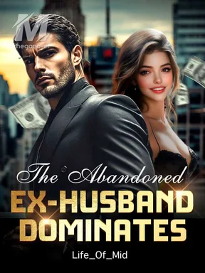 The Abandoned Ex-husband Dominates