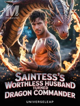 Saintess’s Worthless Husband Turned Dragon Commander