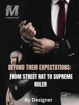 Beyond Their Expectations: From Street Rat To Supreme Ruler