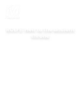 ROLFE: Heir to the ancient throne