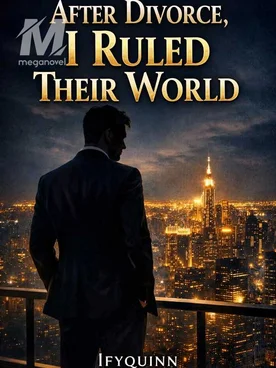 After Divorce, I Ruled Their World