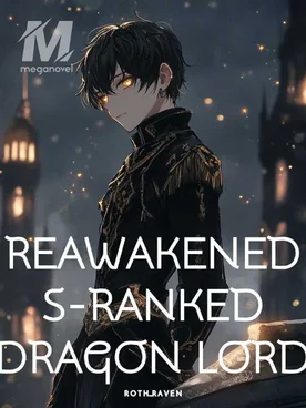 REAWAKENED S-RANKED DRAGON LORD