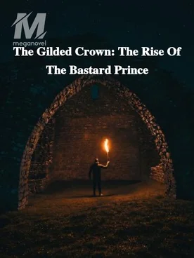 The Gilded Crown: The Rise Of The Bastard Prince