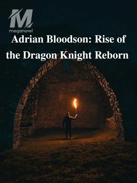 Adrian Bloodson: Rise of the Dragon Knight Reborn
