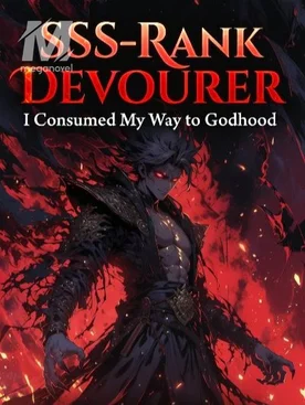 SSS-Rank Devourer: I Consumed My Way to Godhood