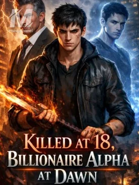 Killed at Eighteen, Billionaire Alpha at Dawn