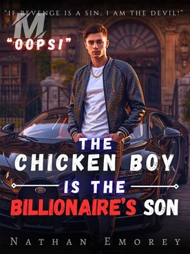 "Oops! The Chicken Boy Is The Billionaire's Son"